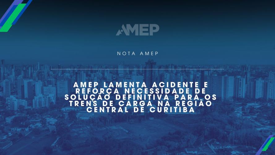 AMEP LAMENTA ACIDENTE E REFORÇA NECESSIDADE DE SOLUÇÃO DEFINITIVA PARA RETIRADA DOS TRENS DE CARGA NA REGIÃO CENTRAL DE CURITIBA E ALMIRANTE TAMANDARÉ