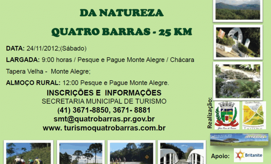 1 º Pedalada Internacional na Natureza de Quatro Barras A Prefeitura Municipal de Quatro Barras, através da Secretaria de Turismo, promove no dia 24 de novembro (sábado) a “1º Pedalada Internacional a Natureza de Quatro Barras - Circuito Caminhos Históricos da Serra”.